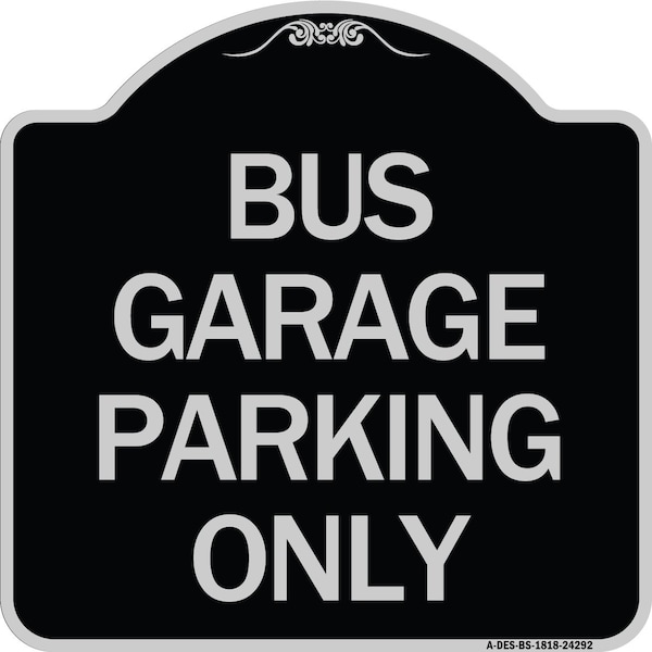 Bus Garage Parking Only Heavy-Gauge Aluminum Architectural Sign, 18" x 18", BS-1818-24292